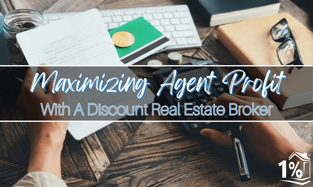 MAXIMIZING AGENT PROFIT WITH A DISCOUNT REAL ESTATE BROKER