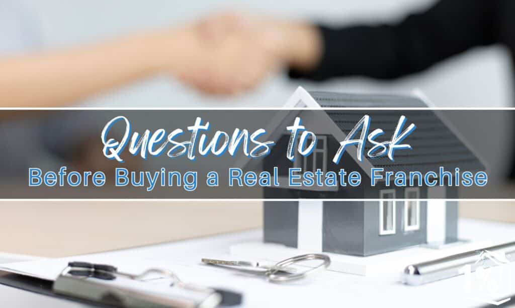 Questions to Ask Before Buying a Real Estate Franchise