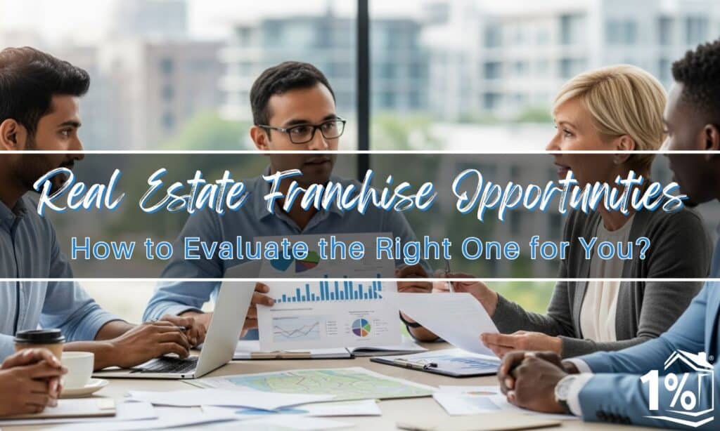 How to Evaluate the Right Real Estate Franchise Opportunity for You