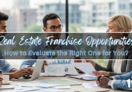 How to Evaluate the Right Real Estate Franchise Opportunity for You