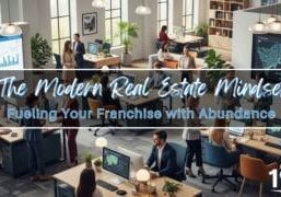 The Modern Real Estate Mindset: Fueling Your Franchise with Abundance