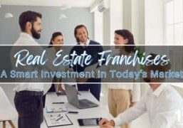 Why Real Estate Franchises Are a Smart Investment in Today's Market